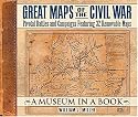 Great Maps of the Civil War: Pivotal Battles and Campaigns Featuring 32 Removable Maps (Museum in a Book)