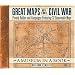 Great Maps of the Civil War: Pivotal Battles and Campaigns Featuring 32 Removable Maps (Museum in a Book)
