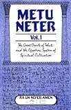 Metu Neter Vol. 1: The Great Oracle of Tehuti and the Egyptian System of Spiritual Cultivation