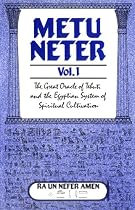 Metu Neter Vol. 1: The Great Oracle of Tehuti and the Egyptian System of Spiritual Cultivation