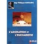 L'Adoration et l'Eucharistie - Mgr Philippe Barbar&hellip <b>DVD</b> ~ AME