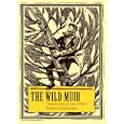 The Wild Muir: Twenty-Two of John Muir's Greatest Adventures