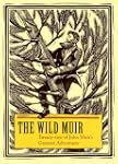 The Wild Muir: Twenty-Two of John Mui...