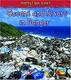 Oceans and rivers in danger