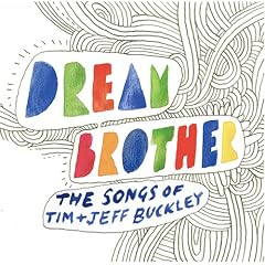 Dream Brother: The Songs of Tim & Jeff Buckley
