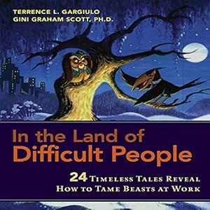 In the Land of Difficult People: 24 Timeless Tales Reveal How to Tame Beasts at Work