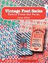 Vintage Feed Sacks: Fabric from the Farm (Schiffer Book)