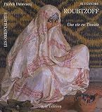 La Vie et l\'Oeuvre d\'Alexandre Roubtzoff