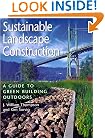 Sustainable Landscape Construction: A Guide To Green Building Outdoors