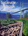Sustainable Landscape Construction: A Guide to Green Building Outdoors