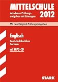 Abschluss-Pr&uuml;fungsaufgaben Mittelschule Sachsen; Realschulabschluss Englisch 2012 mit MP3-CD; Mit den Original-Pr&uuml;fungen 2008 bis 2011 mit L&ouml;sungen - Petra M&auml;bert, Silvia Schmidt, Patrick Charles