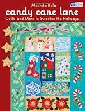 Candy Cane Lane: Quilts and More to Sweeten the Holidays