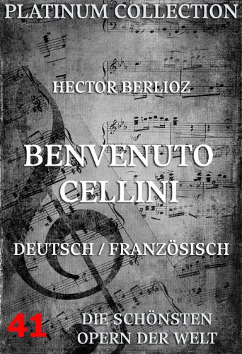 Hector Berlioz - Benvenuto Cellini Libretto (Kommentierte Ausgabe) (German Edition)