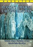 Alaska's Amazing Calving Glaciers ~ Watch Huge Chunks of Ice Crash Into the Sea & See Global Warming and Climate Change in this Alaska Souvenir DVD