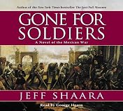 Gone for Soldiers: A Novel of the Mexican War
