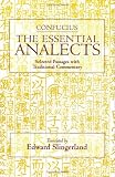 Confucius: The Essential Analects: Selected Passages With Traditional Commentary
