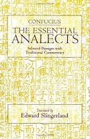 Confucius: The Essential Analects: Selected Passages With Traditional Commentary