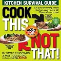 Cook This, Not That!: Kitchen Survival Guide