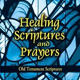 Healing Scriptures and Prayers Vol. 1: Old Testament