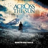 Across The Sun Before The Night Takes Us
