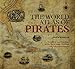 World Atlas of Pirates: Treasures And Treachery On The Seven Seas--In Maps, Tall Tales, And Pictures