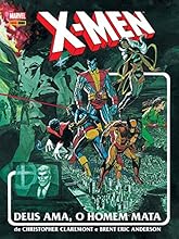 X-Men. Deus Ama, o Homem Mata - Volume 1
