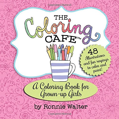 the coloring cafe volume one a coloring book for grown up girls