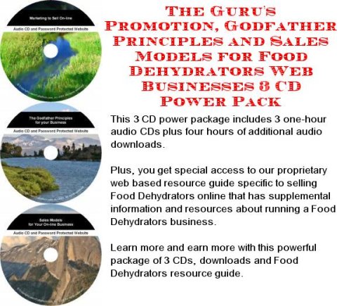 The Gurus Promotion, Godfather Principles and Sales Models for Food Dehydrators Web Businesses 3 CD Power Pack