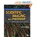 Scientific Imaging with Photoshop: Methods, Measurement, and Output
