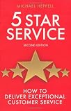 Five Star Service: How to Deliver Exceptional Customer Service (Prentice Hall Business)