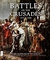 Battles of the Crusades 1097-1444: From Dorylaeum to Varna