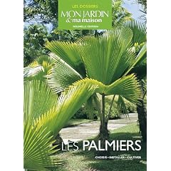 Les palmiers : Choisir, installer, cultiver