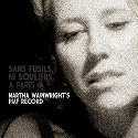 Sans Fusils, Ni Souliers, A Paris. Martha Wainwrights Piaf Record