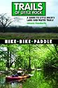 Trails of Little Rock: Hiking, Biking, and Kayaking Trails in Little Rock