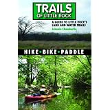 Trails of Little Rock: Hiking, Biking, and Kayaking Trails in Little Rock ~ Mr. Johnnie Chamberlin