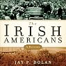 The Irish Americans: A History