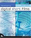 Developing Digital Short Films (Voices that Matter)