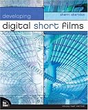 Developing Digital Short Films (Voices That Matter)