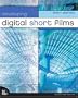 Developing Digital Short Films (Voices that Matter)