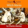 Witch Mania: The History of Witchcraft