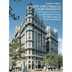 New York's Fabulous Luxury Apartments: With Original Floor Plans from the Dakota, River House, Olympic Tower and Other Great Buildings (Dover Architecture)