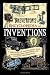 Breverton's Encyclopedia of Inventions: A Compendium of Technological Leaps, Groundbreaking Discoveries and Scientific Breakthroughs that Changed the World