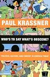 Who's to Say What's Obscene?: Politics, Culture, and Comedy in America Today