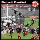 Eintracht Frankfurt - Geschichte erleben 2 CD - J&ouml;rg Heinisch, Matthias Thoma, Michael Gabriel, Stefan Minden, Ulrich Matheja, Andreas Kl&uuml;nder, Fritz Becker