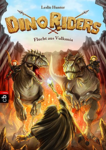 Dino Riders - Flucht aus Vulkania: Band 4 (Hunter, Leslie: Dino Riders) (German Edition)