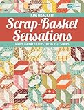 Scrap-Basket Sensations: More Great Quilts from 2 1/2" Strips