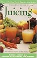 Complete Book of Juicing: Your Delicious Guide to Youthful Vitality