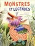 Monstres et l�gendes : Cyclopes, krakens, sir�nes, et autres cr�atures imaginaires qui ont vraiment exist� !