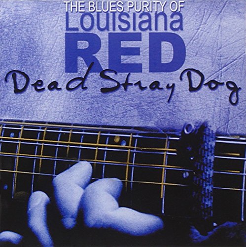 LOUISIANA RED - Dead Stray Dog - Zortam Music