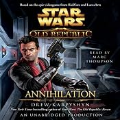 Annihilation: Star Wars: The Old Republic, Book 4 | [Drew Karpyshyn]